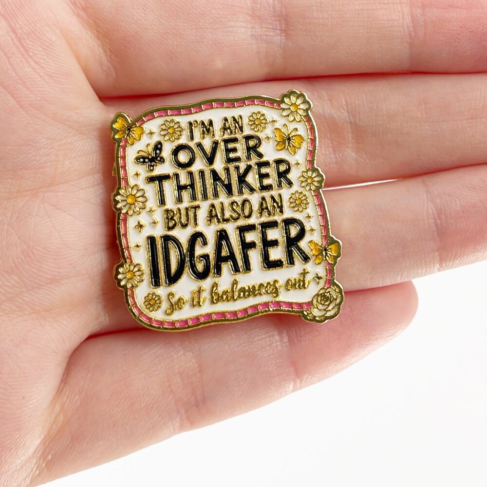 Overthinker But Also An IDGAF’er Enamel Pin Funny Quote Y2K